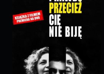 „Powiedz prawdę, przecież cię nie biję”