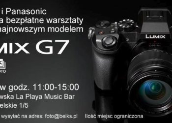 Firmy Panasonic Polska oraz Beiks zapraszają na premierowe warsztaty z najnowszym modelem DMC G7