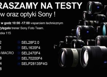 ZAPRASZAMY NA TESTY Aparatów oraz Optyki Sony !