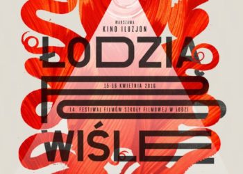 14. Festiwal Filmów Szkoły Filmowej w Łodzi „Łodzią po Wiśle“ 15-16 kwietnia, Kino Iluzjon, Warszawa
