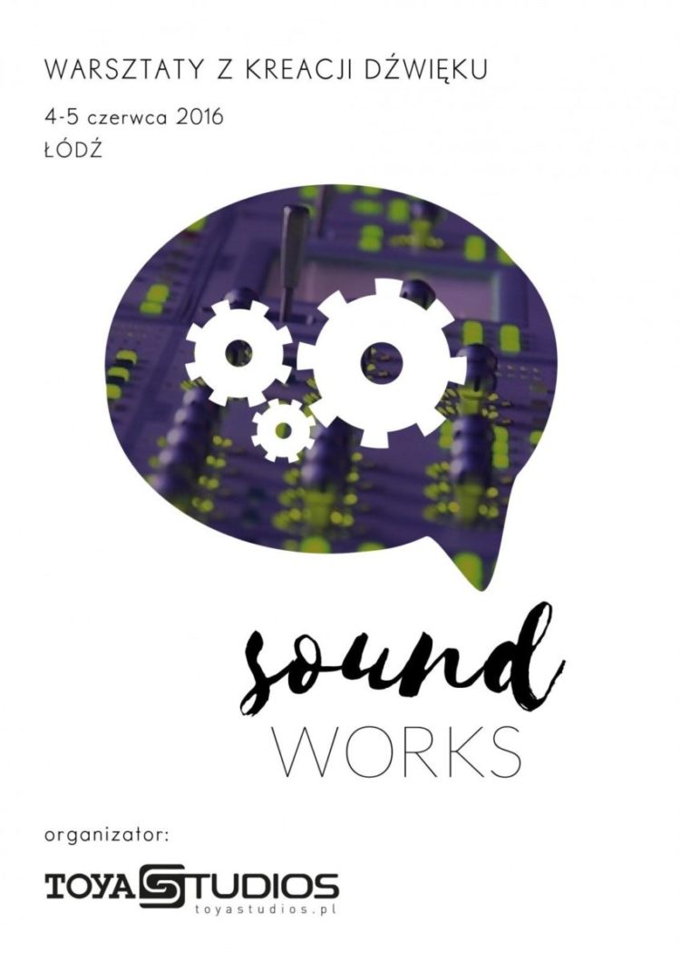 Warsztaty SOUND WORKS z kreacji dźwięku w Łodzi!