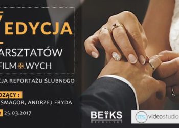 V edycja warsztatów filmowych: „Realizacja reportażu ślubnego”