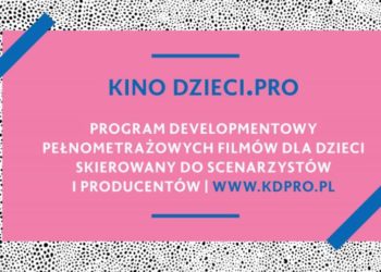 Wkrótce ruszą zapisy do 3. edycji programu developmentowego Kino Dzieci.Pro