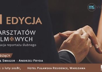 VII edycja warsztatów filmowych: „Realizacja reportażu ślubnego”