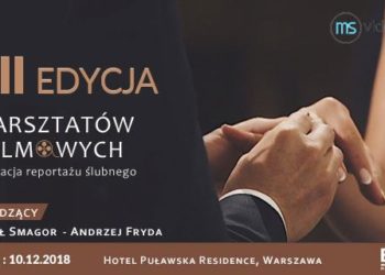 VIII edycja warsztatów filmowych: „Realizacja reportażu ślubnego”