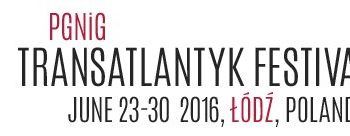 PGNiG TRANSATLANTYK FESTIVAL w czerwcu w Łodzi