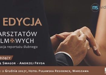 VI edycja warsztatów filmowych: „Realizacja reportażu ślubnego”