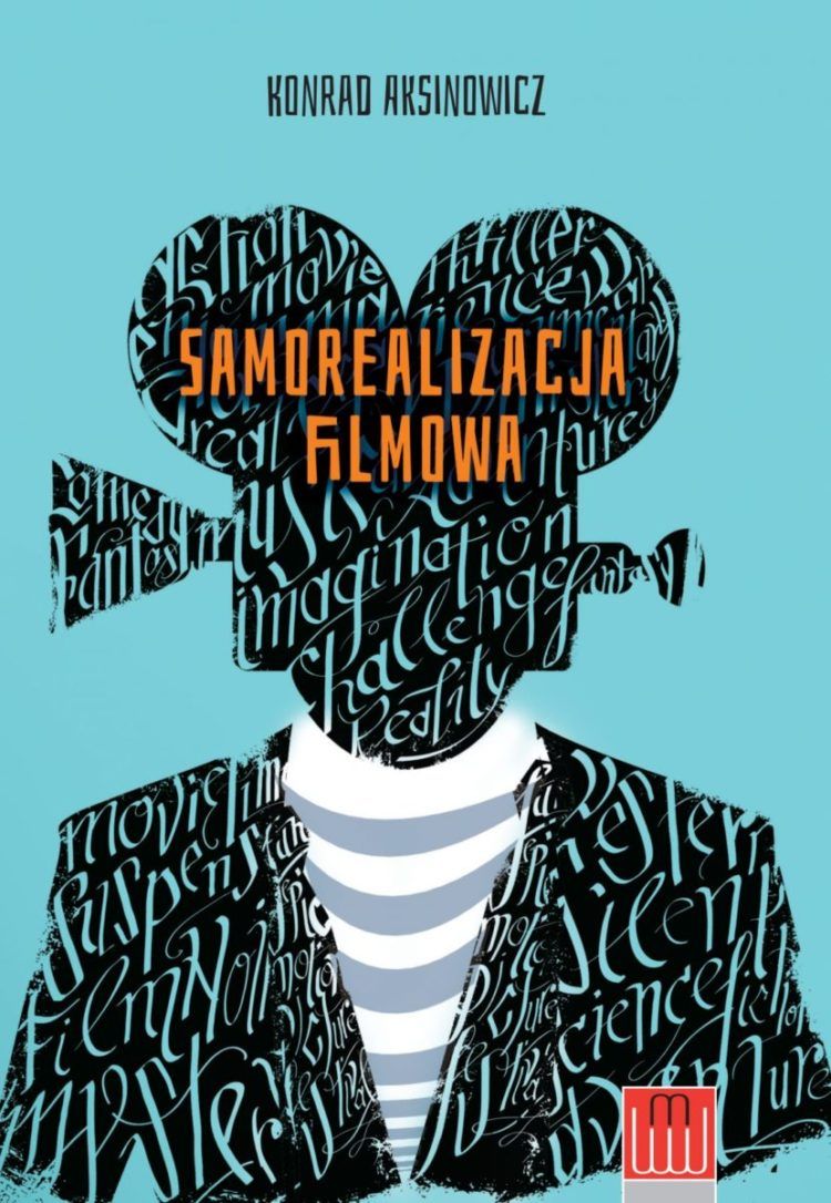„Samorealizacja filmowa” – nowa ksiażka wydawnictwa Wojciech Marzec Konrad Aksinowicz