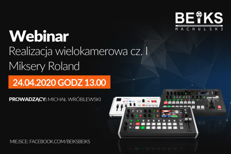 Beiks Webinar – Realizacja wielokamerowa cz. I Miksery Roland