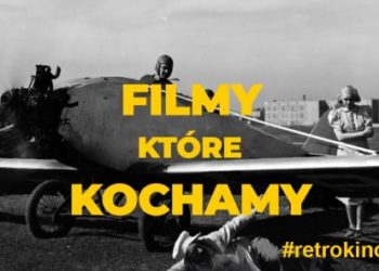 „Filmy, które kochamy” – rusza retrokino online!