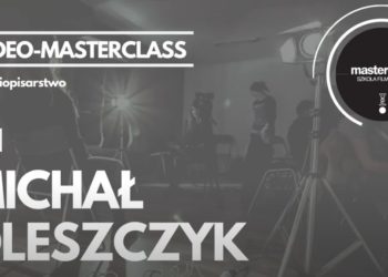 6. edycja warsztatów filmowych „MASTERCLASS – Szkoła Filmowania”