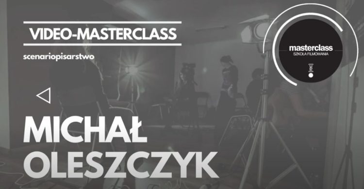 6. edycja warsztatów filmowych „MASTERCLASS – Szkoła Filmowania”