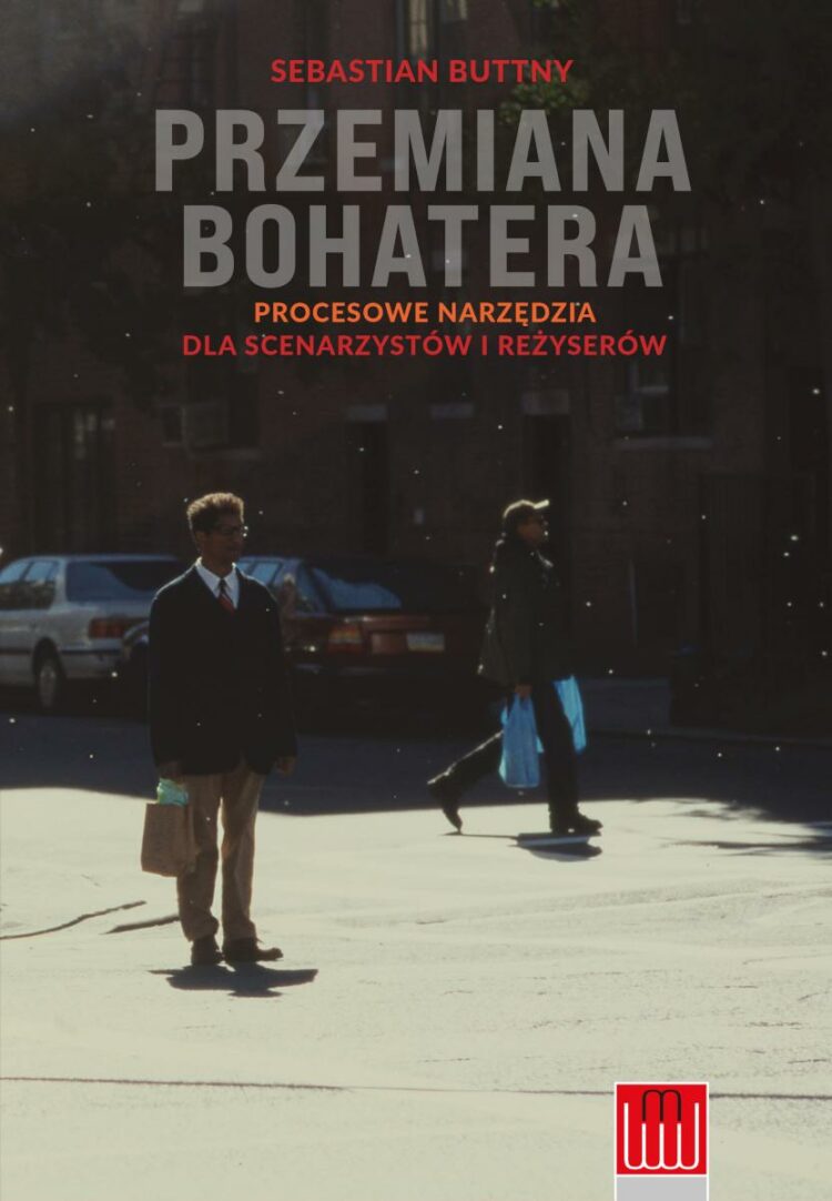 „Przemiana bohatera. Procesowe narzędzia dla scenarzystów i reżyserów” – nowość na rynku wydawniczym