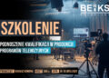 Szkolenie : Podnoszenie kwalifikacji w produkcji programów telewizyjnych