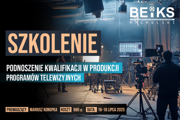 Szkolenie : Podnoszenie kwalifikacji w produkcji programów telewizyjnych