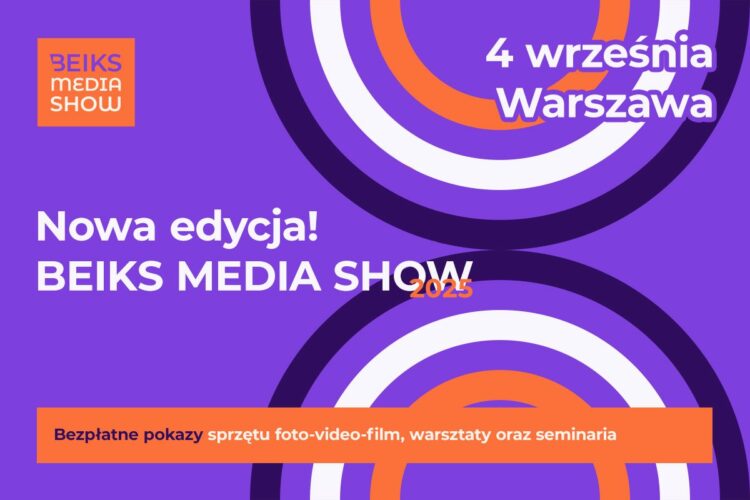 BEIKS MEDIA SHOW 2025 – Bezpłatne Pokazy Sprzętu Foto-Video-Film, Warsztaty, Seminaria