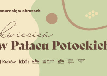 Zanurz się w obrazach – kwiecień w Pałacu Potockich